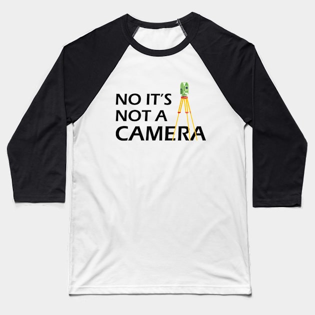 Land Surveyor - No It's not a camera Baseball T-Shirt by KC Happy Shop